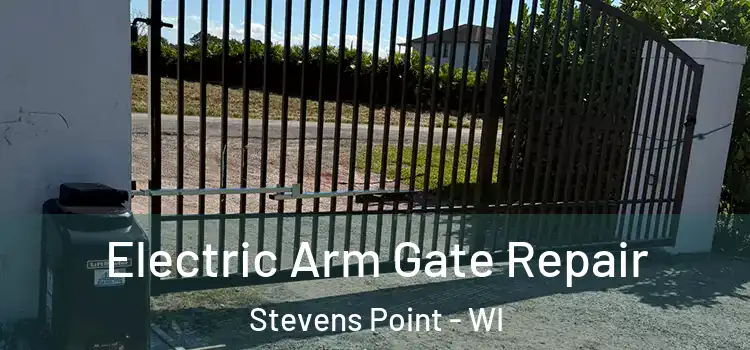 Electric Arm Gate Repair Stevens Point - WI